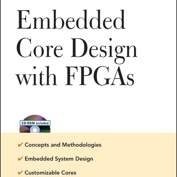 ISBN10: 0071712127 | ISBN13: 9780071712125 Embedded Core Design with FPGAs