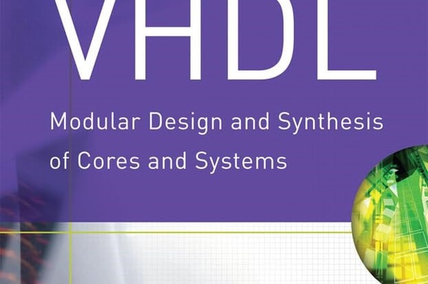 VHDL:Modular Design and Synthesis of Cores and Systems, Third Edition
